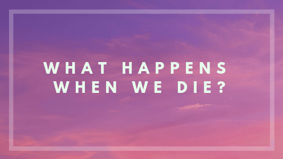 What Happens When We Die Dr Keith Scott Mumby   WHAT HAPPENS WHEN WE DIE  