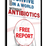 FREE Report – How To Survive In A World Without Antibiotics